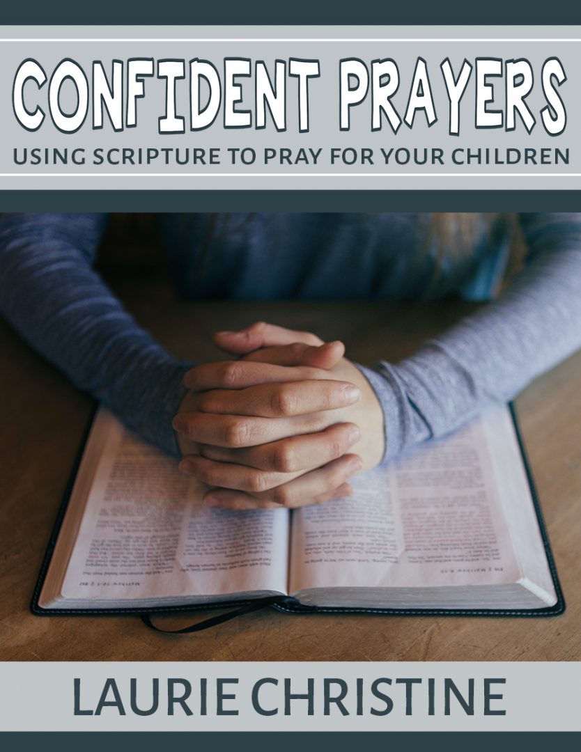 confident prayers, using scripture to pray for your children
