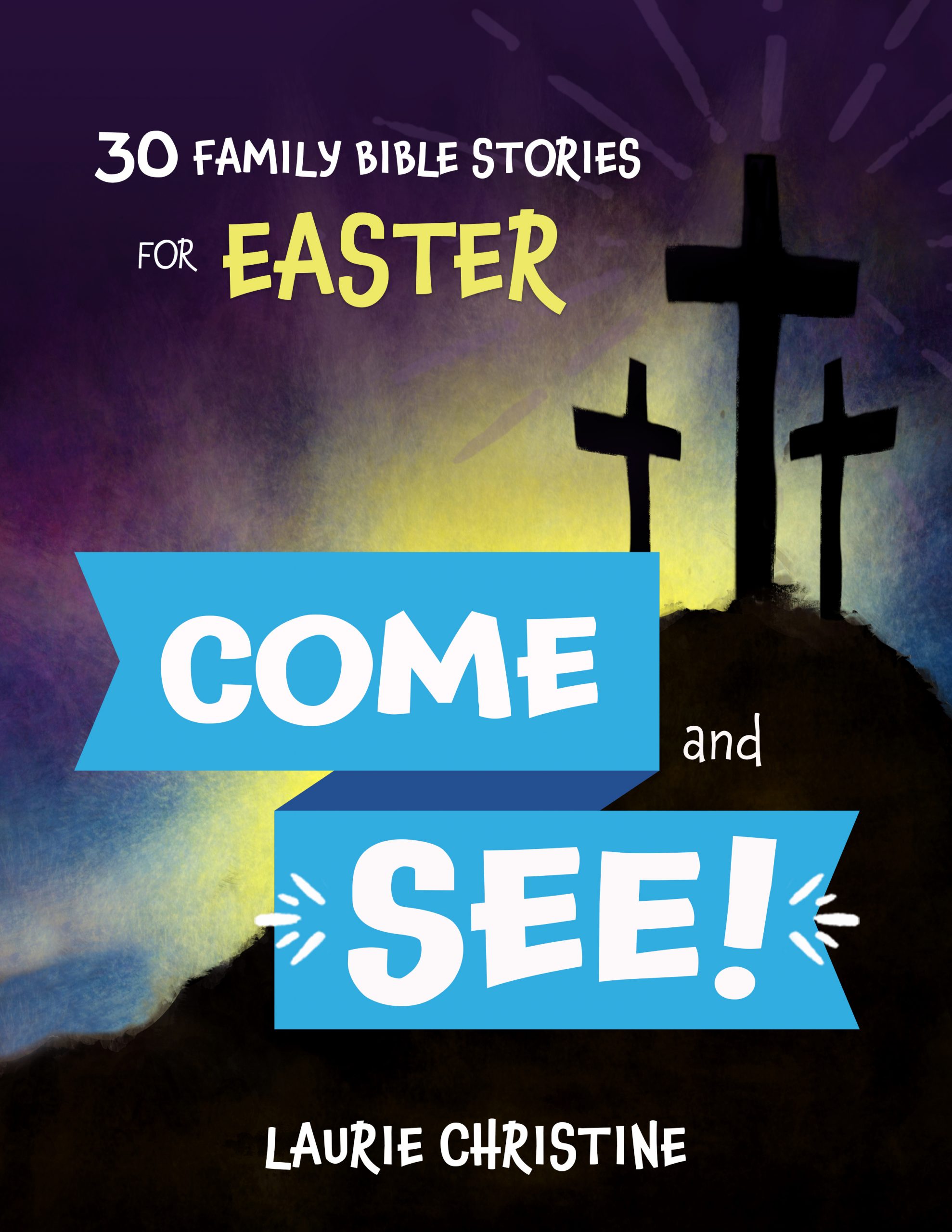 Laurie Christine, easter devotional, family devotions, bible story, read-aloud, Easter