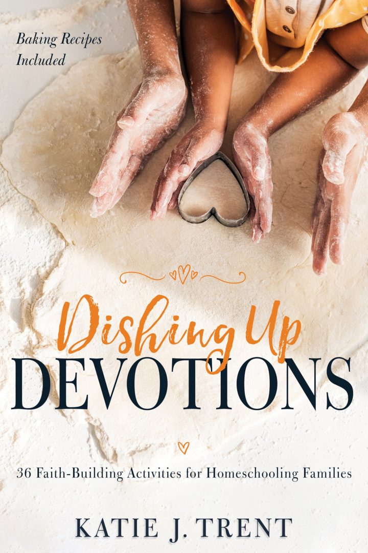 Dishing Up Devotions - Faith-building activities for homeschooling families