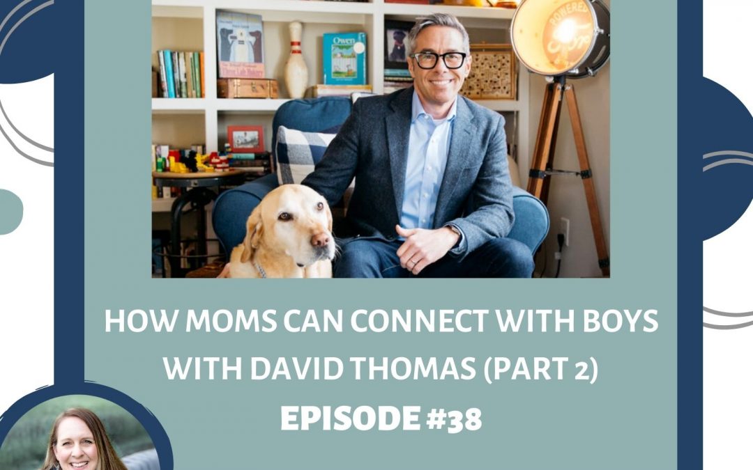 How can Moms Connect With Their Boys? Interview with David Thomas (part 2) – RTC 38