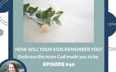 How Will Your Kids Remember You? – RTC 40