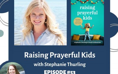 Teaching Kids How to Pray with Stephanie Thurling- RTC 53