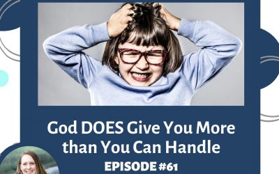 God DOES Give You More than You Can Handle RTC 61