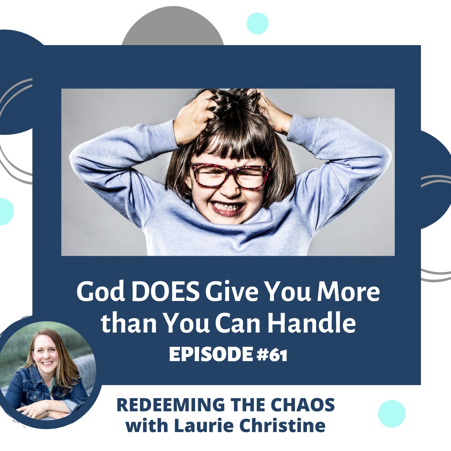 God DOES Give You More than You Can Handle RTC 61 Laurie Christine