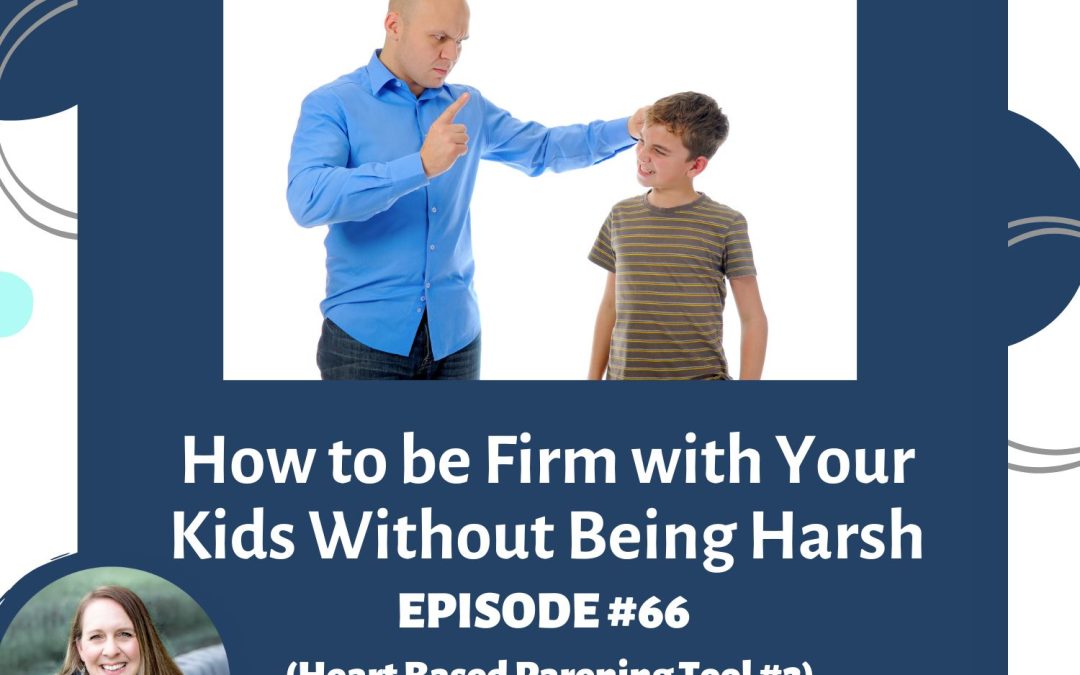 How to Use Firmness With Your Kids Without Being Harsh RTC 66