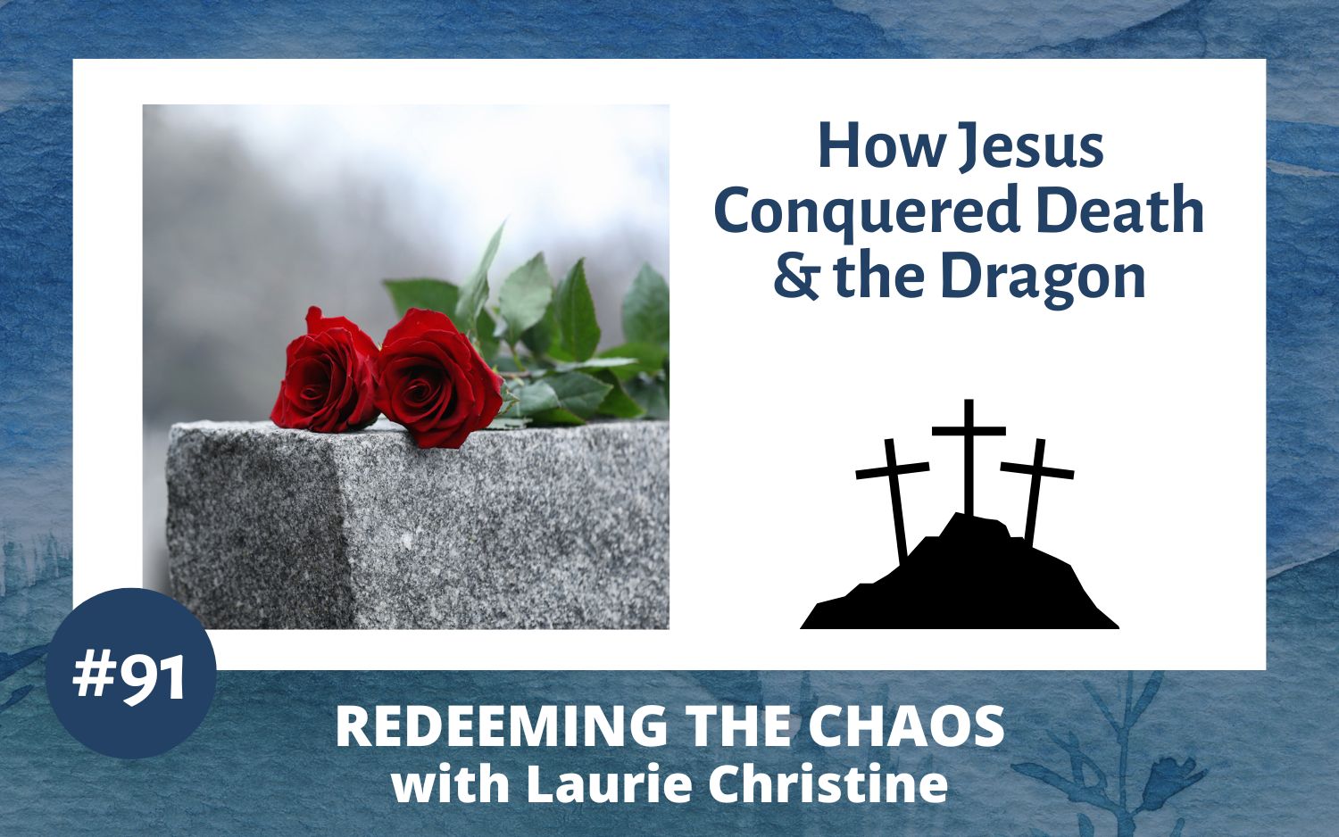 How Jesus Conquered Death & the Dragon - Laurie Christine